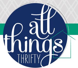 Welcome to the NEW All Things Thrifty! | All Things Thrifty