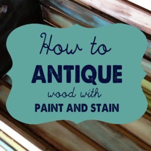 How to antique wood {with paint and stain} thumbnail