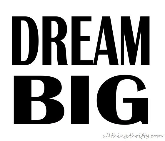 dream big