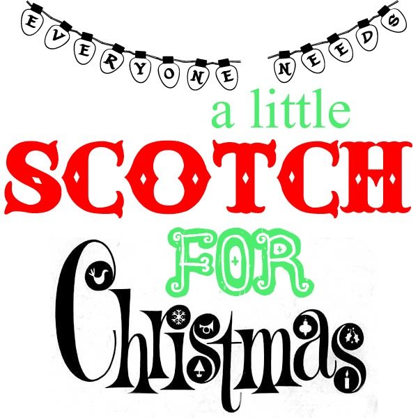 everyone needs a little scotch for Christmas