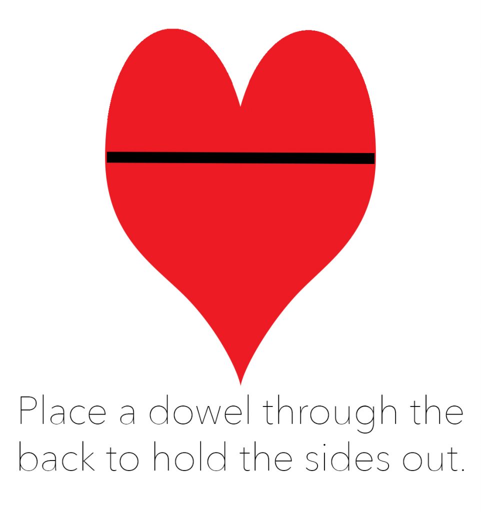 place a dowel inside the heart