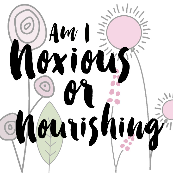 Noxious or Nourishing