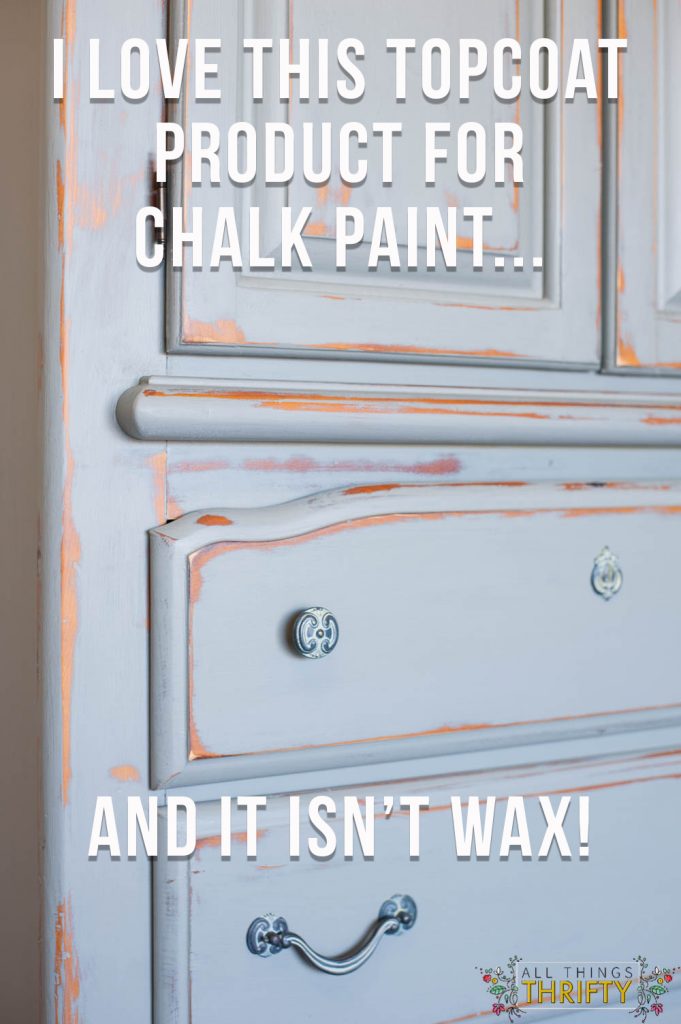 What Protective Topcoat Product Should You Use On Chalk Paint That