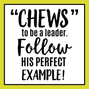 “Chews” to be a leader free printable. thumbnail